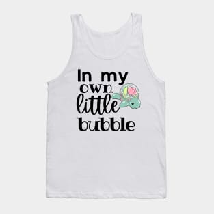 In my Own Little Bubble Tank Top